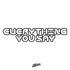 Everything You Say - Single by Level album reviews, ratings, credits