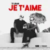 Je T'aime - Single album lyrics, reviews, download