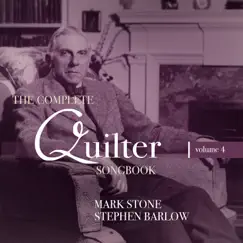 The Complete Quilter Songbook, Vol. 4 by Mark Stone & Stephen Barlow album reviews, ratings, credits