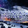 Mountain Snowfall Sounds (feat. OurPlanet Soundscapes, Paramount Soundscapes, Paramount White Noise, Paramount White Noise Soundscapes, White Noise Plus & White Noise TM) album lyrics, reviews, download