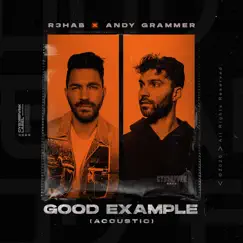 Good Example (Acoustic) - Single by R3HAB & Andy Grammer album reviews, ratings, credits