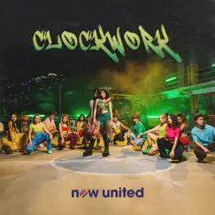 Clockwork - Single by Now United album reviews, ratings, credits