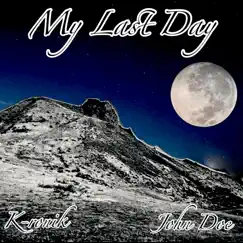 My Last Day (feat. John Doe) - Single by Kronik album reviews, ratings, credits
