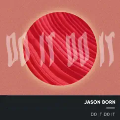 Do it Do It - Single by Jason Born album reviews, ratings, credits
