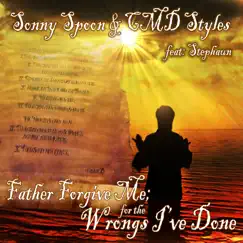 Father Forgive Me; for the Wrongs I've Done (feat. Stephaun) - Single by Sonny Spoon & Cmd Styles album reviews, ratings, credits