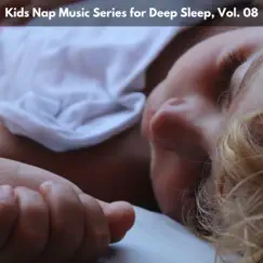 Kids Nap Music Series for Deep Sleep, Vol. 08 by Various Artists album reviews, ratings, credits