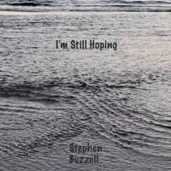 I'm Still Hoping - Single by Stephen Buzzell album reviews, ratings, credits