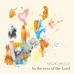 In the Eyes of the Lord - Single by Nacho Melús album reviews, ratings, credits