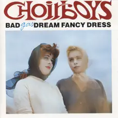 Choirboys Gas by Bad Dream Fancy Dress album reviews, ratings, credits