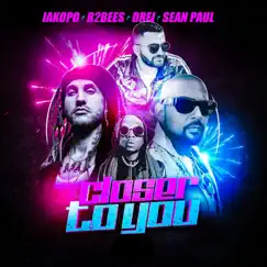 Closer to You (feat. Sean Paul) - Single by Iakopo, R2Bees & Drei album reviews, ratings, credits