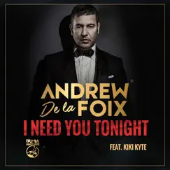 I Need You Tonight (feat. Kiki Kyte) - Single by Andrew De La Foix & Kiki Kyte album reviews, ratings, credits