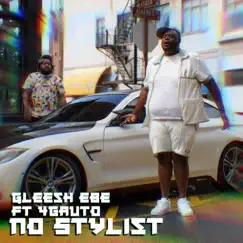 No Stylist (feat. 4gauto) - Single by Gleesh EBE album reviews, ratings, credits