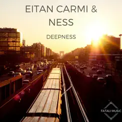 Deepness - Single by Eitan Carmi & Ness album reviews, ratings, credits