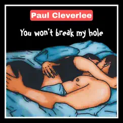 You Won't Break My Hole - Single by Paul CleverLee album reviews, ratings, credits