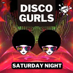 Saturday Night (Nu Disco Mix) - Single by Disco Gurls album reviews, ratings, credits