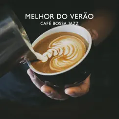 Melhor do verão Café Bossa Jazz – Guitarra Jazz Brasileira del Mar by Bossanova album reviews, ratings, credits