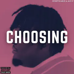 Choosing - Single by JuneThaKid & Ace P album reviews, ratings, credits