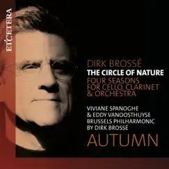 The Circle of Nature, Four Seasons for Cello, Clarinet and Orchestra: Autumn - EP by Viviane Spanoghe, Eddy Vanoosthuyse, Dirk Brossé & Brussels Philharmonic album reviews, ratings, credits