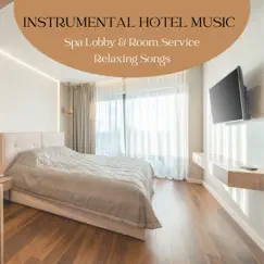 Instrumental Hotel Music - Spa Lobby & Room Service Relaxing Songs by Grand Hotel Spa album reviews, ratings, credits