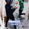 Moncler (Remix) - Single album lyrics, reviews, download