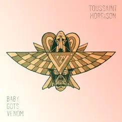 Baby Gots Venom - Single by Toussaint Morrison album reviews, ratings, credits