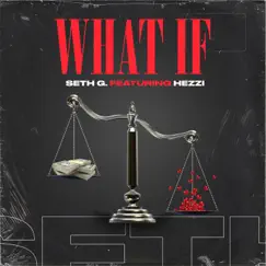 What If (feat. Hezzi) - Single by Seth G. album reviews, ratings, credits