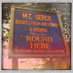 Round Here (feat. Bobby J From Rockaway & Krohme) - Single by MC Serch album reviews, ratings, credits