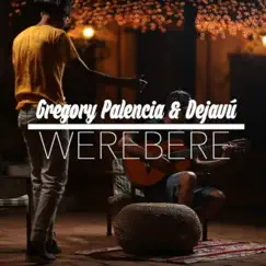 Werebere (Acoustic Version) - Single by Gregory Palencia & Dejavu album reviews, ratings, credits