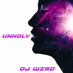 Unholy - Single by DJ WZRD album reviews, ratings, credits