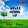 Never Changed Up (feat. Dowski) - Single album lyrics, reviews, download