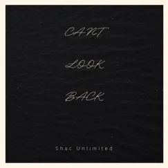 Cant Look Back - Single by Shac Unlimited album reviews, ratings, credits