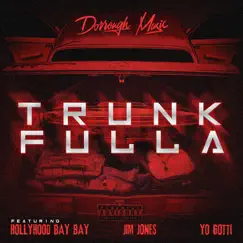 Trunk Fulla (feat. HollyHood Bay Bay, Jim Jones & Yo Gotti) Song Lyrics