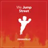 We Jump Street song lyrics