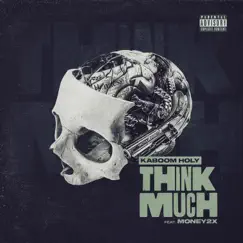 Think Much (feat. Money2x) Song Lyrics