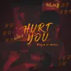 Hurt You (feat. Naicon) - Single album lyrics, reviews, download