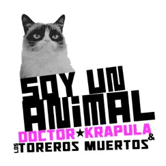 Soy Un Animal - Single by Doctor Krápula & Los Toreros Muertos album reviews, ratings, credits