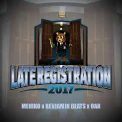 Late Registration 2017 (feat. Benjamin Beats) - Single by Oak & Mehiko album reviews, ratings, credits