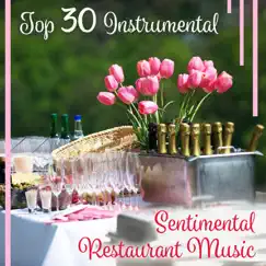 Top 30 Instrumental: Sentimental Restaurant Music – Romantic Songs for Couple, Cocktail & Dinner Party, Soft Evening Lounge, Background Jazz by Jazz Paradise Music Moment album reviews, ratings, credits