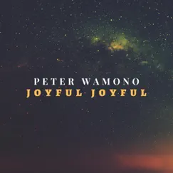 Joyful Joyful - Single by Peter Wamono album reviews, ratings, credits
