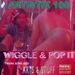 Wiggle & Pop It - Single by ARTISTIK 100 album reviews, ratings, credits