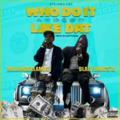 Who Do It Like Dat (feat. Blac Youngsta) - Single by MillionDollaMeat album reviews, ratings, credits