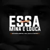 Essa Mina É Louca (feat. Mc Lukay, Mc Dentinho GC & Mc Diouro) - Single album lyrics, reviews, download