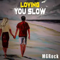 Loving You Slow - Single by MGRock album reviews, ratings, credits