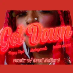 Get Down (feat. Iman Omari, IhateyouALX & Brad Bellard) [Remix] - Single by Nappyhigh album reviews, ratings, credits