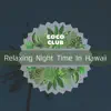 Relaxing Night Time In Hawaii album lyrics, reviews, download