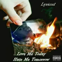 Love Me Today, Hate Me Tomorrow by Lyricool album reviews, ratings, credits