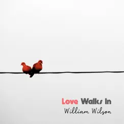 Love Walks In - Single by William Wilson album reviews, ratings, credits
