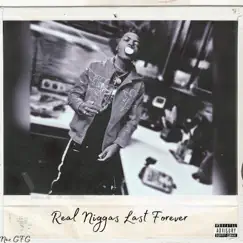 Real N****s Last Forever - Single by Nez GFG album reviews, ratings, credits