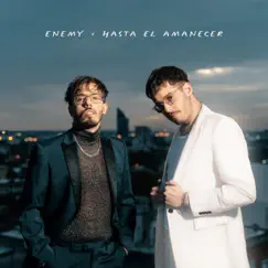 Hasta el Amanecer - Single by Enemy album reviews, ratings, credits