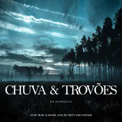 Chuva e Trovões na Floresta by Study Music & Sounds & Sons de Chuva para Estudar album reviews, ratings, credits